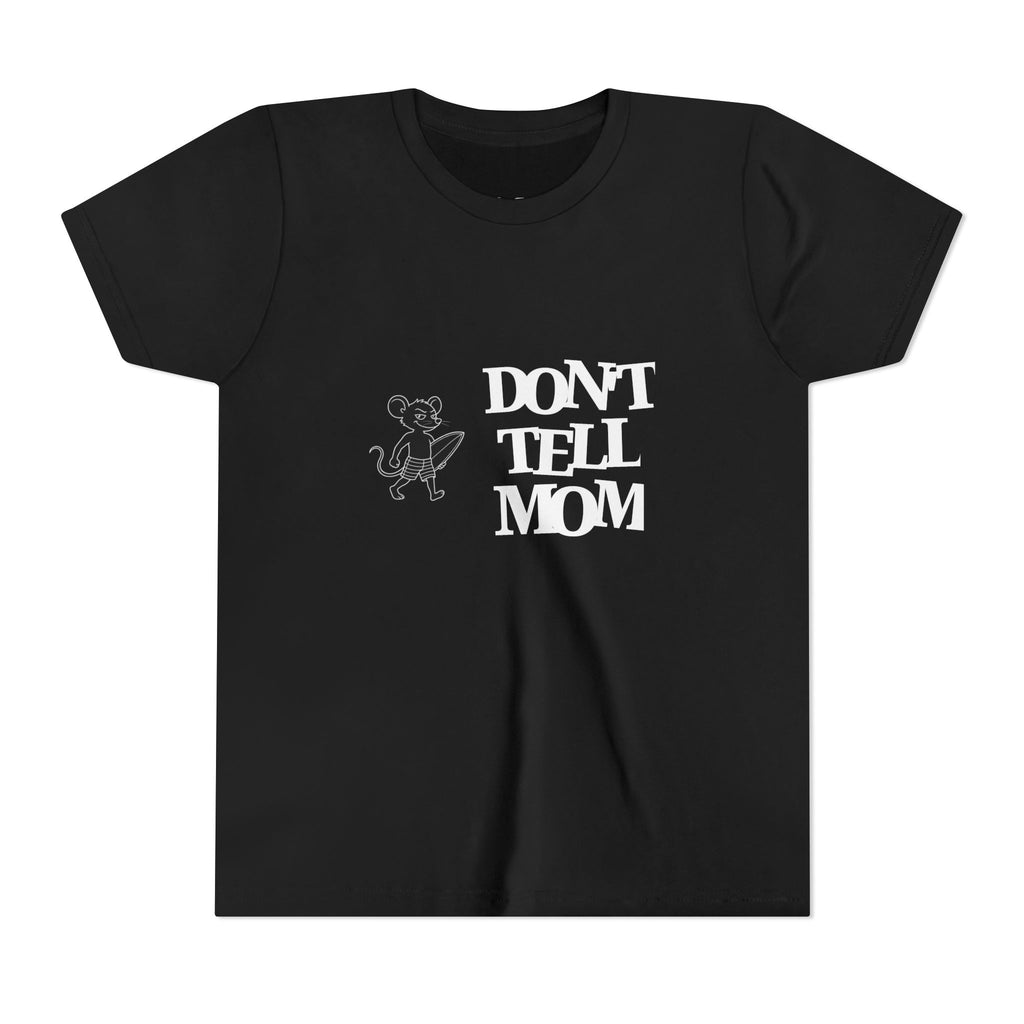 Don't Tell Mom Tee