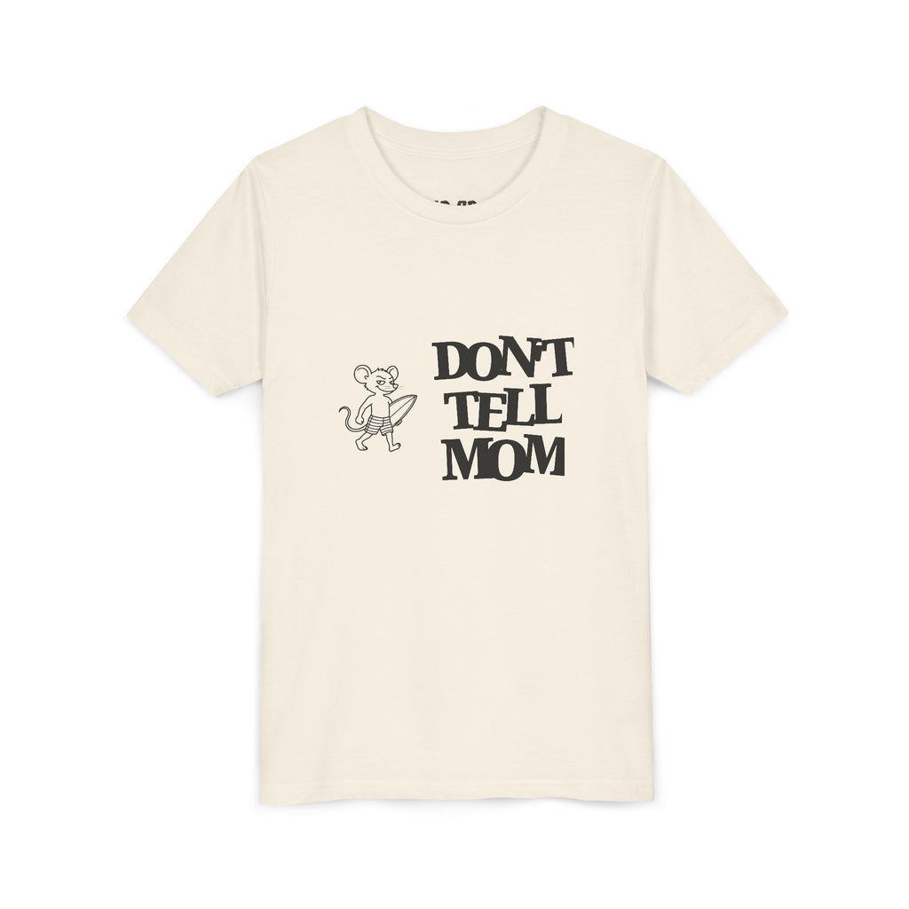 Don't Tell Mom Tee